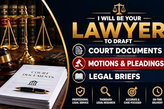 be your lawyer to draft court documents, motions, and legal briefs