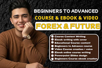create educational beginners future, forex trading course, ebook writing, video