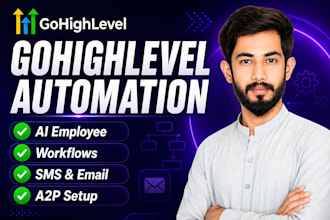 build gohighlevel workflows, ai automation, a2p, SMS and email campaigns