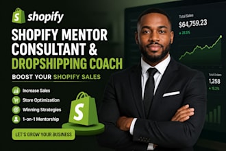 be your shopify mentor, consultant and dropshiping coach to boost shopify sales