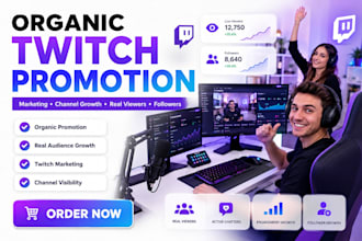 do organic twitch promotion and marketing for channel growth, viewers, followers