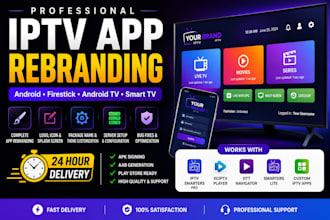 professionally rebrand iptv smarters pro, xciptv, ott navigator, and iptv apps