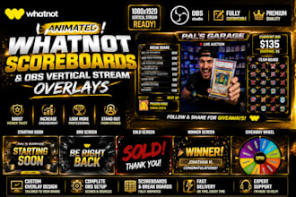design animated whatnot scoreboards, obs vertical streams and overlays