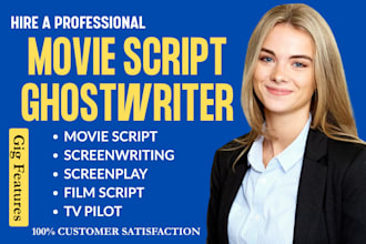 write your movie script, screenplay, film script or TV pilot