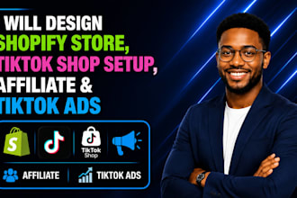 design shopify store, tiktok shop setup, affiliate and tiktok ads