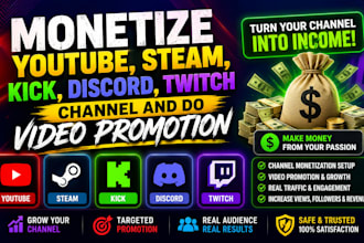 monetize youtube, steam, kick, discord, twitch channel and do video promotion