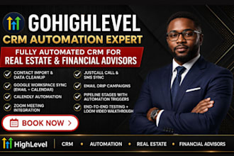 build and fully automated gohighlevel CRM for real estate and financial advisors