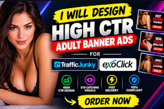 design high CTR adult banner ads for trafficjunky and exoclick campaign