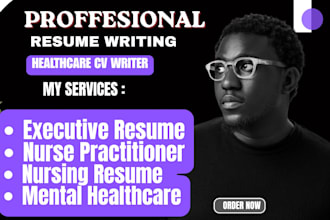 write professional resume CV for nursing, healthcare and medical resume