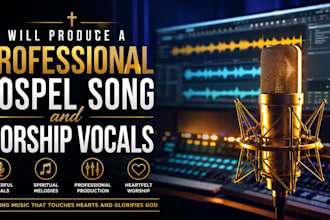 produce a professional gospel song and worship vocals backing vocals