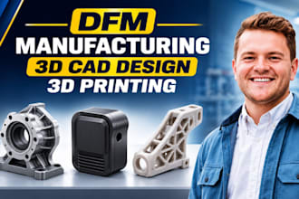 design 3d cad design for dfm, injection modeling, cnc and 3d printing