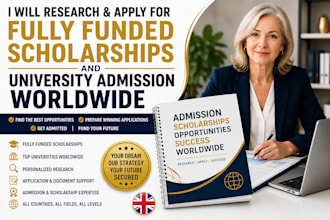 research and apply for fully funded scholarships and university admission