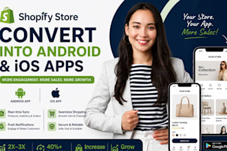 convert your shopify store into android and ios apps, do shopify app development