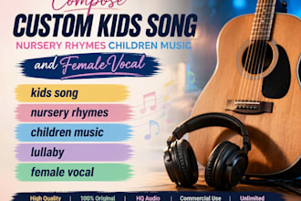 compose custom kids song nursery rhymes children music and female vocal