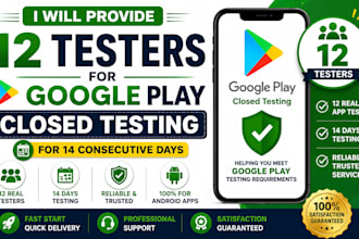 provide 12 testers for google play closed testing for 14 days 12 app tester