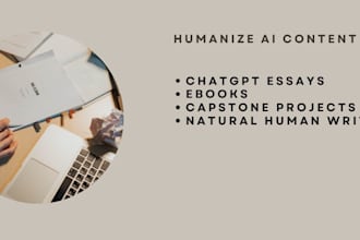 humanize ai content, edit your ebook,rewrite chatgpt essys and capstone projects