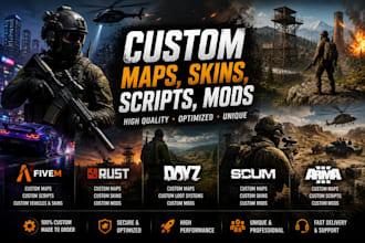 make fivem, rust, dayz, scum and arma 3 custom maps, skins, scripts, mods