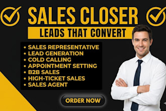 be your sales closer salesperson sales agent and high ticket closer cold calling