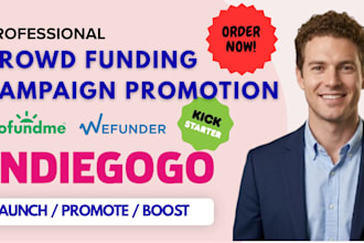 promote your crowdfunding campaign, indiegogo, kickstarter, and gofundme