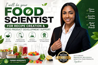 be your food scientist for recipe development, supplement formulation