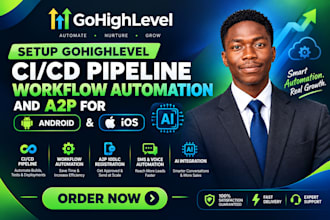 setup gohighlevel ci cd pipeline workflow automation and a2p for ios android ai
