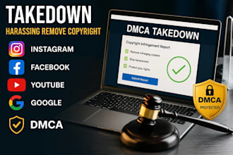 takedown harassing remove copyright instagram facebook youtube google dmca