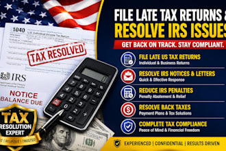 file late US tax returns and resolve irs penalties, notices, and back taxes