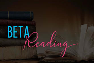 beta reading your manuscript and provide honest and constructive feedback