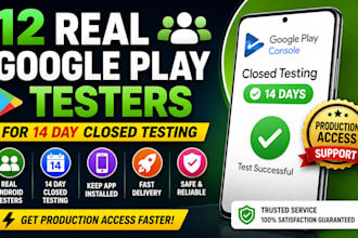 provide real 12 google play testers for 14 day closed testing