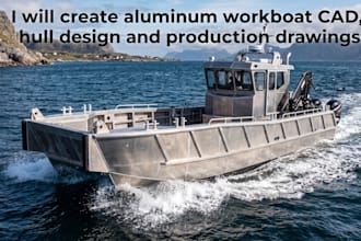 create aluminum workboat cad, hull design and production drawings