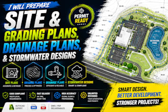 prepare site and grading plans, drainage plans, and stormwater designs