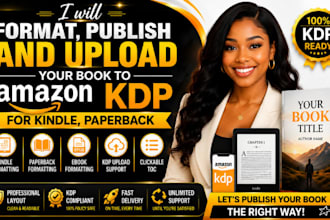 format, publish and upload your book to amazon KDP for kindle, paperback