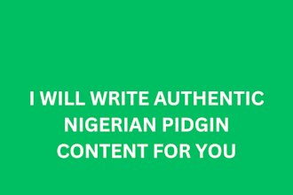 write authentic nigerian pidgin content and translations