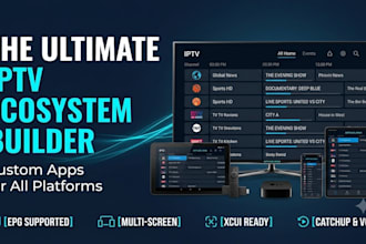 develop custom iptv app for android, ios, smart TV and firestick