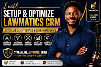 setup and optimize lawmatics CRM to automate client intake and lead workflows
