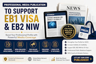 write and do article media publication to support eb1 visa, 01 visa and eb2 niw