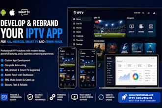 develop and rebrand your iptv app for ios, android, smart tv and admin panel