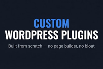 develop a custom wordpress plugin built for your exact need