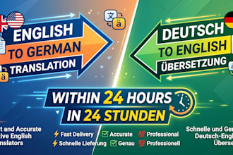 provide native english to german translations and german to english in 24hrs