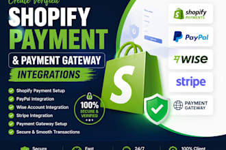create verified shopify payment,paypal,wise,stripe integatons,payment gateway