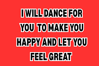 dance for you to make you happy in professional way