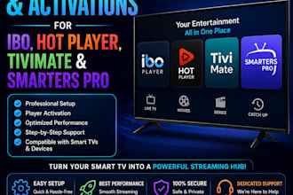 setup smart tv and activations for ibo, hot player, tivimate, and smarters pro