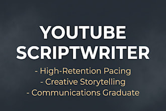 be your youtube scriptwriter or creative script writer