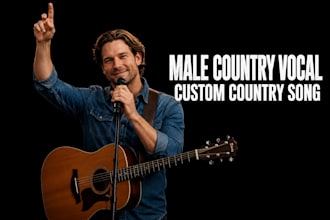 sing male country vocal custom country song acoustic ballad for birthday wedding