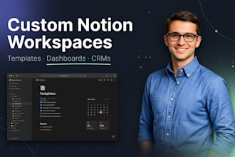 build a custom notion workspace, template or dashboard for you