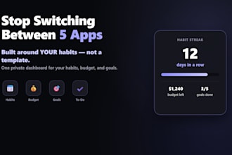 build you a private dashboard to track your habits, budget, and goals