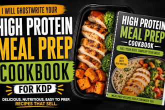 ghostwrite your high protein meal prep cookbook for KDP