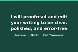 proofread and edit your writing to be clear polished and error free