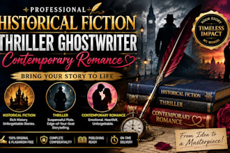 be your historical fiction writer, thriller ghostwriter, contemporary romance