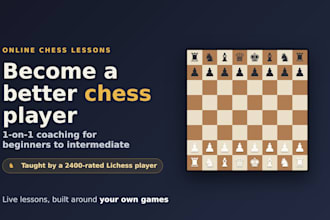 be your chess coach and give online chess lessons for beginners to intermediate